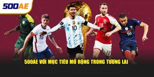 500AE với mục tiêu mở rộng trong tương lai