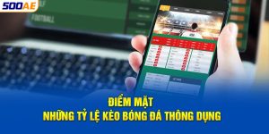 Điểm tên những tỷ lệ kèo bóng đá thông dụng