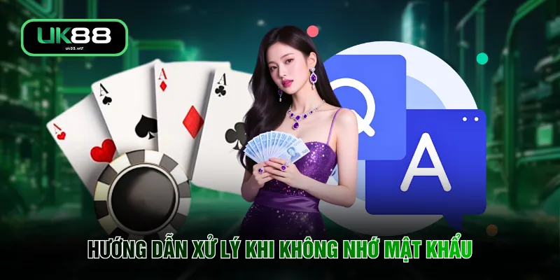 Câu Hỏi Thường Gặp UK88 3 Hướng dẫn xử lý khi không nhớ mật khẩu