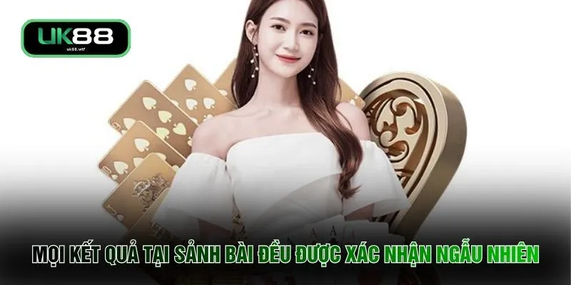 Giới Thiệu UK88 1 Mọi kết quả tại sảnh bài đều được xác nhận ngẫu nhiên