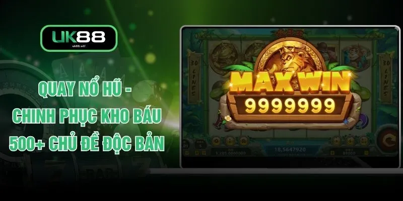Quay Nổ Hũ - Chinh Phục Kho Báu 500+ Chủ Đề Độc Bản 1 Quay Nổ Hũ - Chinh Phục Kho Báu 500+ Chủ Đề Độc Bản