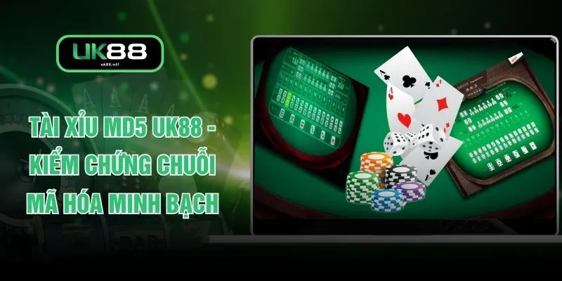 Tài Xỉu MD5 UK88 - Kiểm Chứng Chuỗi Mã Hóa Minh Bạch 1 Tài Xỉu MD5 UK88 - Kiểm Chứng Chuỗi Mã Hóa Minh Bạch