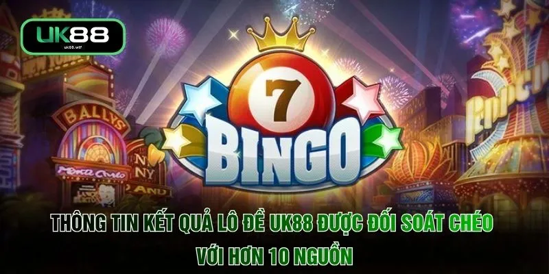 Lô Đề UK88 5 Thông tin kết quả lô đề UK88 được đối soát chéo với hơn 10 nguồn