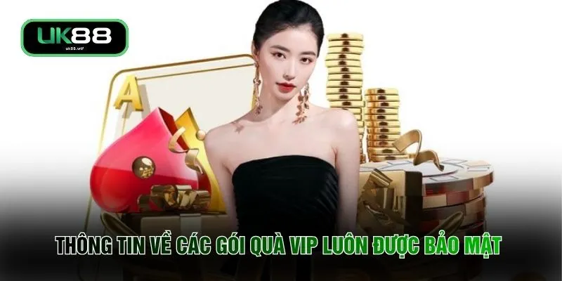 Khuyến Mãi UK88 5 Thông tin về các gói quà VIP luôn được bảo mật
